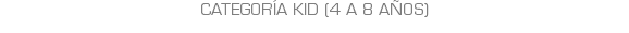 categoría kid (4 a 8 años)